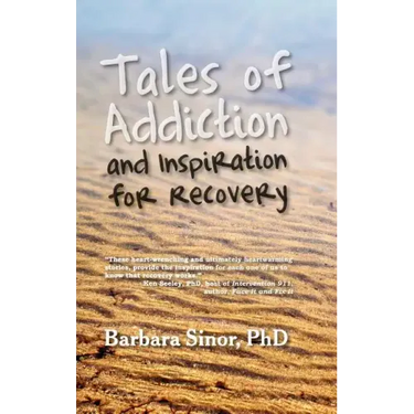 Tales of Addiction and Inspiration for Recovery: Twenty True Stories from the Soul