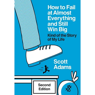 How to Fail at Almost Everything and Still Win Big: Kind of the Story of My Life