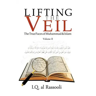 Lifting the Veil: The True Faces of Muhammad & Islam Volume II