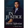 In Justice: Inside the Scandal That Rocked the Bush Administration