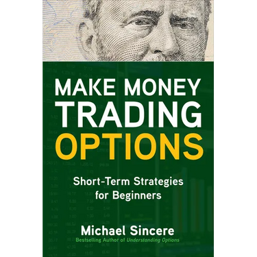 Make Money Trading Options: Short-Term Strategies for Beginners