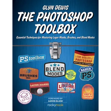 The Photoshop Toolbox: Essential Techniques for Mastering Layer Masks, Brushes, and Blend Modes