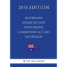 Australian Securities and Investments Commission Act 2001 (Australia) (2018 Edition)
