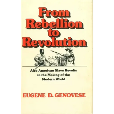 From Rebellion to Revolution: Afro-American Slave Revolts in the Making of the Modern World (Revised)
