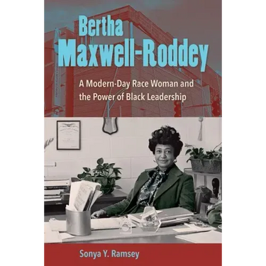 Bertha Maxwell-Roddey: A Modern-Day Race Woman and the Power of Black Leadership