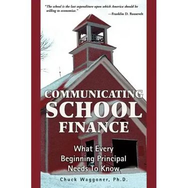 Communicating School Finance: What Every Beginning Principal Needs To Know