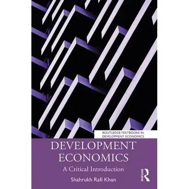 Development Economics: A Critical Introduction