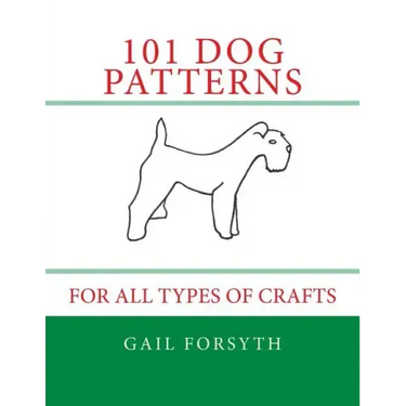 101 Dog Patterns: For All Types Of Crafts