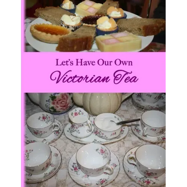 Let's Have Our Own Victorian Tea