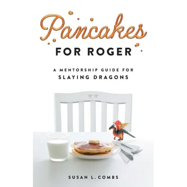 Pancakes for Roger: A Mentorship Guide for Slaying Dragons