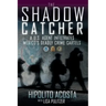 Shadow Catcher: A U.S. Agent Infiltrates Mexico's Deadly Crime Cartels