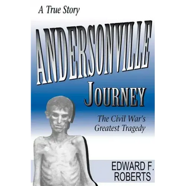 Andersonville Journey: The Civil War's Greatest Tragedy