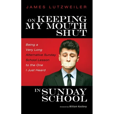 On Keeping My Mouth Shut in Sunday School: Being a Very Long Alternative Sunday School Lesson to the One I Just Heard