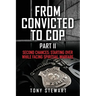 From Convicted to Cop Part II: Second Chances: Starting Over While Facing Spiritual Warfare