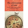The Colonisation of Time: Ritual, Routine and Resistance in the British Empire