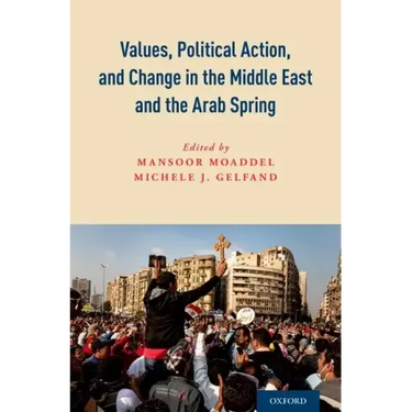 Values, Political Action, and Change in the Middle East and the Arab Spring