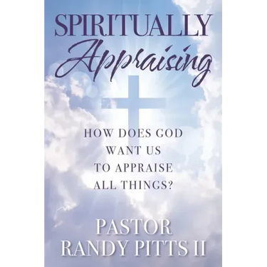 Spiritually Appraising: How does God want us to appraise all things?