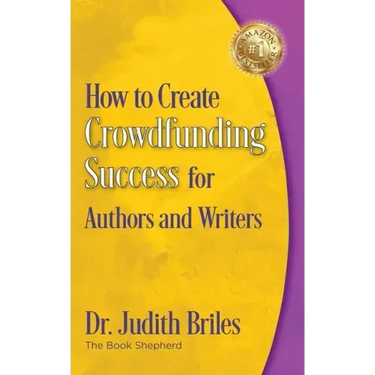 How to Create Crowdfunding Success for Authors and Writers