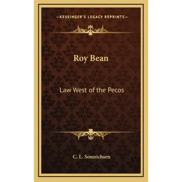 Roy Bean: Law West of the Pecos