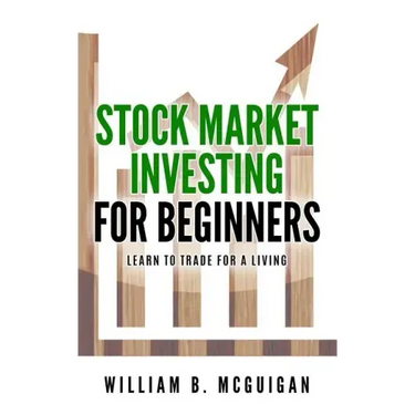 Stock Market Investing For Beginners: The Only Book You Will Need to Learn to Invest For a living