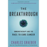 The Breakthrough: Immunotherapy and the Race to Cure Cancer