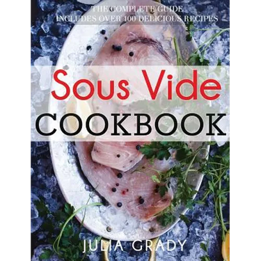 Sous Vide Cookbook: Prepare Professional Quality Food Easily at Home