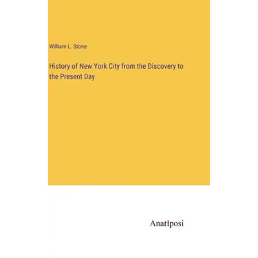 History of New York City from the Discovery to the Present Day