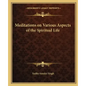 Meditations on Various Aspects of the Spiritual Life