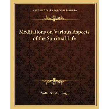 Meditations on Various Aspects of the Spiritual Life