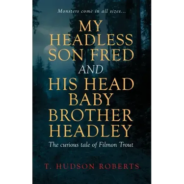My Headless Son Fred and His Head Baby Brother Headley
