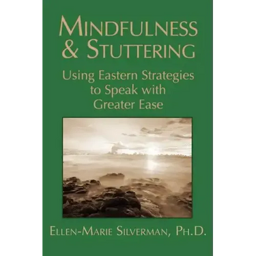Mindfulness & Stuttering: Using Eastern Strategies to Speak with Greater Ease