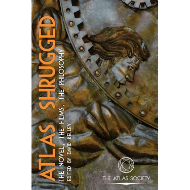 Atlas Shrugged: The Novel, the Films, the Philosophy