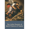The Little Flowers of Saint Francis of Assisi
