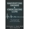 Harvesting Organs & Cherishing Life: What Christians Need to Know About Organ Donation and Procurement