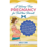 A Worry-Free Pregnancy For First Time Parents: How to Be Stress-Free and Feel Secure Throughout Your Pregnancy Journey for Baby's and Mom's Optimal He