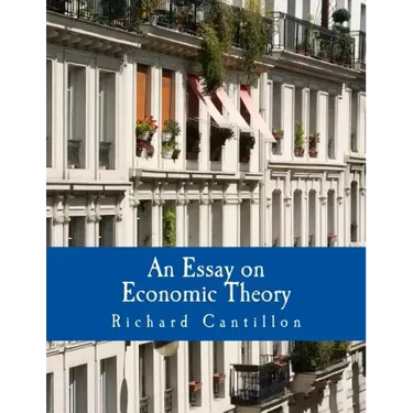 An Essay on Economic Theory (Large Print Edition): An English translation of the author's Essai sur la Nature du Commerce en Général