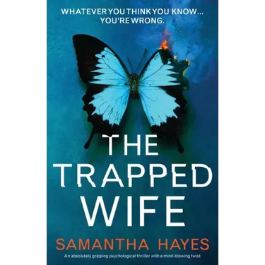 The Trapped Wife: An absolutely gripping psychological thriller with a mind-blowing twist