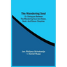 The Wandering Soul: Or, Dialogues Between The Wandering Soul And Adam, Noah, And Simon Cleophas