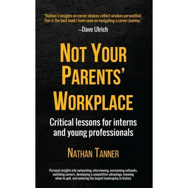 Not Your Parents' Workplace: Critical Lessons for Interns and Young Professionals