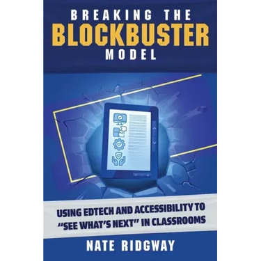 Breaking the Blockbuster Model: Using Edtech and Accessibility to "See What's Next" in Classrooms
