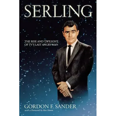 Serling: The Rise and Twilight of Tv's Last Angry Man