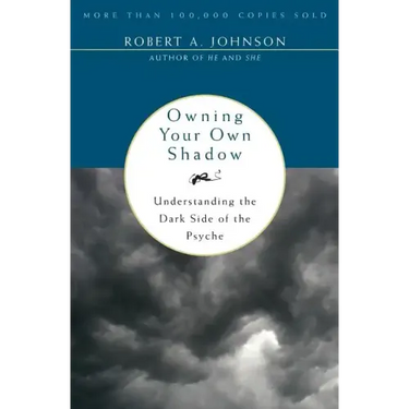 Owning Your Own Shadow: Understanding the Dark Side of the Psyche