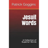 Jesuit Words: A Collection of Superior Words