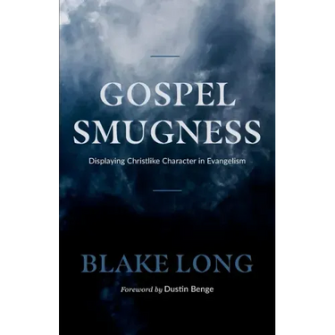 Gospel Smugness: Displaying Christlike Character in Evangelism