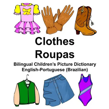 English-Portuguese (Brazilian) Clothes/Roupas Bilingual Children's Picture Dictionary