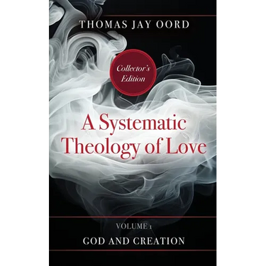 A Systematic Theology of Love: Volume 1 - God and Creation