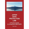 Japan Data Protection Law: A Practical Guide in Comparison With GDPR