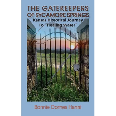 The Gatekeepers of Sycamore Springs: Kansas Historical Journey To "Healing Water"