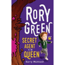 Rory Green Secret Agent to the Queen