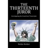 The Thirteenth Juror: Investigating the Grand Jury Transcripts
